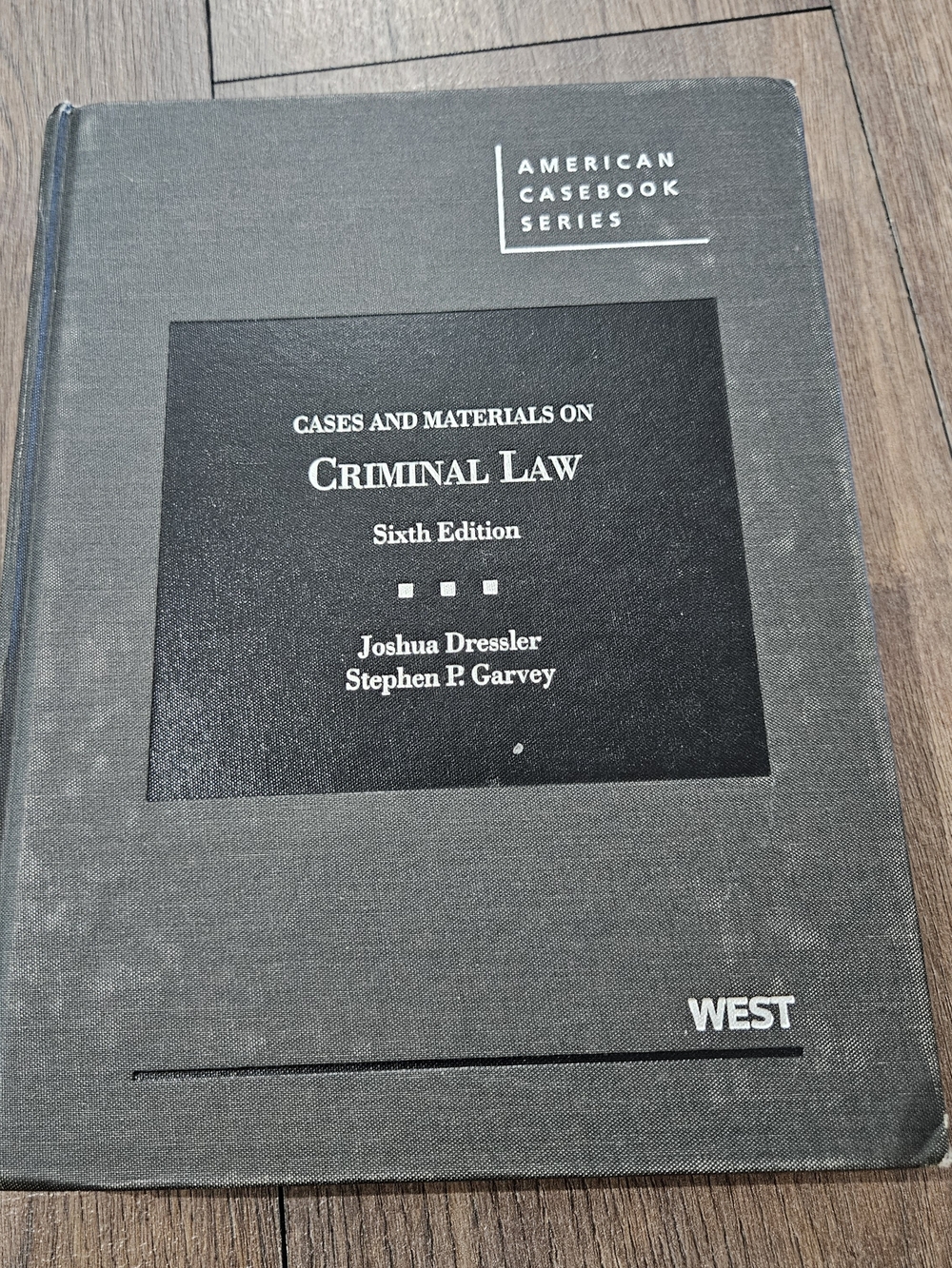 Cases and Materials on Criminal Law Sixth Edition by Joshua Dressler and Stephen